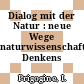Dialog mit der Natur : neue Wege naturwissenschaftlichen Denkens /