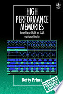 High performance memories : new architecture DRAMs and SRAMs : evolution and function /