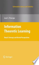 Information Theoretic Learning [E-Book] : Renyi's Entropy and Kernel Perspectives /