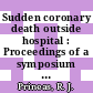 Sudden coronary death outside hospital : Proceedings of a symposium : Minneapolis, MN, 10.10.74-12.10.74.