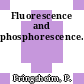 Fluorescence and phosphorescence.