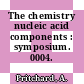The chemistry nucleic acid components : symposium. 0004.