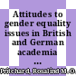 Attitudes to gender equality issues in British and German academia [E-Book] /