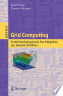 Grid Computing [E-Book] : Experiment Management, Tool Integration, and Scientific Workflows /