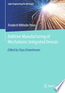 Additive Manufacturing of Mechatronic Integrated Devices [E-Book] /