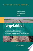 Vegetables I [E-Book] : Asteraceae, Brassicaceae, Chenopodicaceae, and Cucurbitaceae /