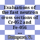 Evaluations of the fast neutron cross sections of Cr-052 and Fe-056 including complete covariance information.