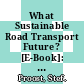 What Sustainable Road Transport Future? [E-Book]: Trends and Policy Options /