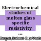 Electrochemical studies of molten glass specific resistivity measurements : [E-Book]