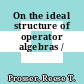 On the ideal structure of operator algebras /