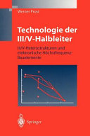 Technologie der III/V-Halbleiter : III/V-Heterostrukturen und elektronische Höchstfrequenz-Bauelemente /