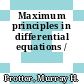 Maximum principles in differential equations /