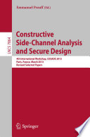 Constructive Side-Channel Analysis and Secure Design [E-Book] : 4th International Workshop, COSADE 2013, Paris, France, March 6-8, 2013, Revised Selected Papers /