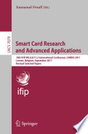 Smart Card Research and Advanced Applications [E-Book] : 10th IFIP WG 8.8/11.2 International Conference, CARDIS 2011, Leuven, Belgium, September 14-16, 2011, Revised Selected Papers /