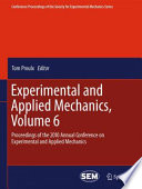 Experimental and Applied Mechanics, Volume 6 [E-Book] : Proceedings of the 2010 Annual Conference on Experimental and Applied Mechanics /