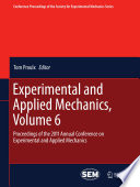 Experimental and Applied Mechanics, Volume 6 [E-Book] : Proceedings of the 2011 Annual Conference on Experimental and Applied Mechanics /