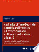 Mechanics of Time-Dependent Materials and Processes in Conventional and Multifunctional Materials, Volume 3 [E-Book] : Proceedings of the 2011 Annual Conference on Experimental and Applied Mechanics /