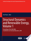 Structural Dynamics and Renewable Energy, Volume 1 [E-Book] : Proceedings of the 28th IMAC, A Conference on Structural Dynamics, 2010 /
