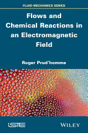 Flows and chemical reactions in an electromagnetic field [E-Book] /