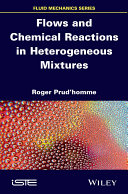 Flows and chemical reactions in heterogeneous mixtures [E-Book] /