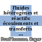 Fluides hétérogènes et réactifs: écoulements et transferts [E-Book] /
