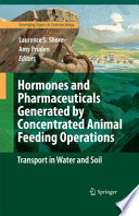 Hormones and Pharmaceuticals Generated by Concentrated Animal Feeding Operations [E-Book] : Transport in Water and Soil /