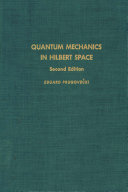 Quantum mechanics in Hilbert space [E-Book] /