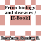 Prion biology and diseases / [E-Book]