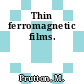 Thin ferromagnetic films.