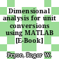 Dimensional analysis for unit conversions using MATLAB [E-Book] /