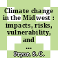 Climate change in the Midwest : impacts, risks, vulnerability, and adaptation [E-Book] /