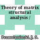 Theory of matrix structural analysis /