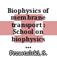 Biophysics of membrane transport : School on biophysics of membrane transport 0012: proceedings: Supplement : Zakopane, 04.05.94-13.05.94.