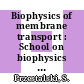 Biophysics of membrane transport : School on biophysics of membrane transport 0012: proceedings vol 0002 : Zakopane, 04.05.94-13.05.94.
