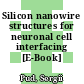 Silicon nanowire structures for neuronal cell interfacing [E-Book] /