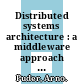 Distributed systems architecture : a middleware approach [E-Book] /