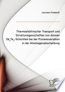 Thermoelektrischer Transport und Struktureigenschaften von dünnen Sb2Te3-Schichten bei der Prozessvariation in der Atomlagenabscheidung [E-Book] /