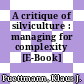 A critique of silviculture : managing for complexity [E-Book] /