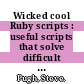 Wicked cool Ruby scripts : useful scripts that solve difficult problems [E-Book] /