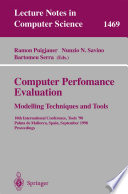 Computer Performance Evaluation [E-Book] : Modelling Techniques and Tools 10th International Conference, Tools’98 Palma de Mallorca, Spain September 14–18, 1998 Proceedings /