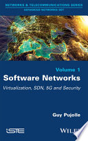 Software networks. Volume 1, Virtualization, SDN, 5G and security [E-Book] /