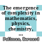 The emergence of complexity in mathematics, physics, chemistry, and biology : proceedings : plenary session of the Pontifical Academy of Sciences 27-31 October 1992 /