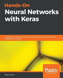 Hands-on neural networks with Keras : design and create neural networks using deep learning and artificial intelligence principles [E-Book] /