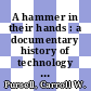 A hammer in their hands : a documentary history of technology and the African-American experience [E-Book] /