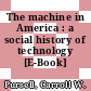 The machine in America : a social history of technology [E-Book] /