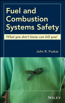 Fuel and combustion systems safety : what you don't know can kill you! [E-Book] /