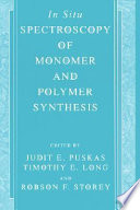 In-situ spectroscopy of monomer and polymer synthesis : [selected papers presented at the symposium "In-situ Spectroscopy in Monomer and Polymer Synthesis" held at the April 2001 ACS national meeting in San Diego, California] /