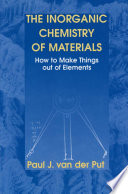 The Inorganic Chemistry of Materials [E-Book] : How to Make Things out of Elements /