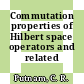 Commutation properties of Hilbert space operators and related topics.