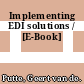 Implementing EDI solutions / [E-Book]